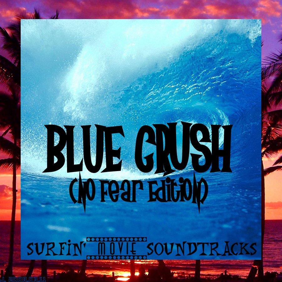 The J. Projex [0044] Blue Crush Soundtrack (No Fear Edition)